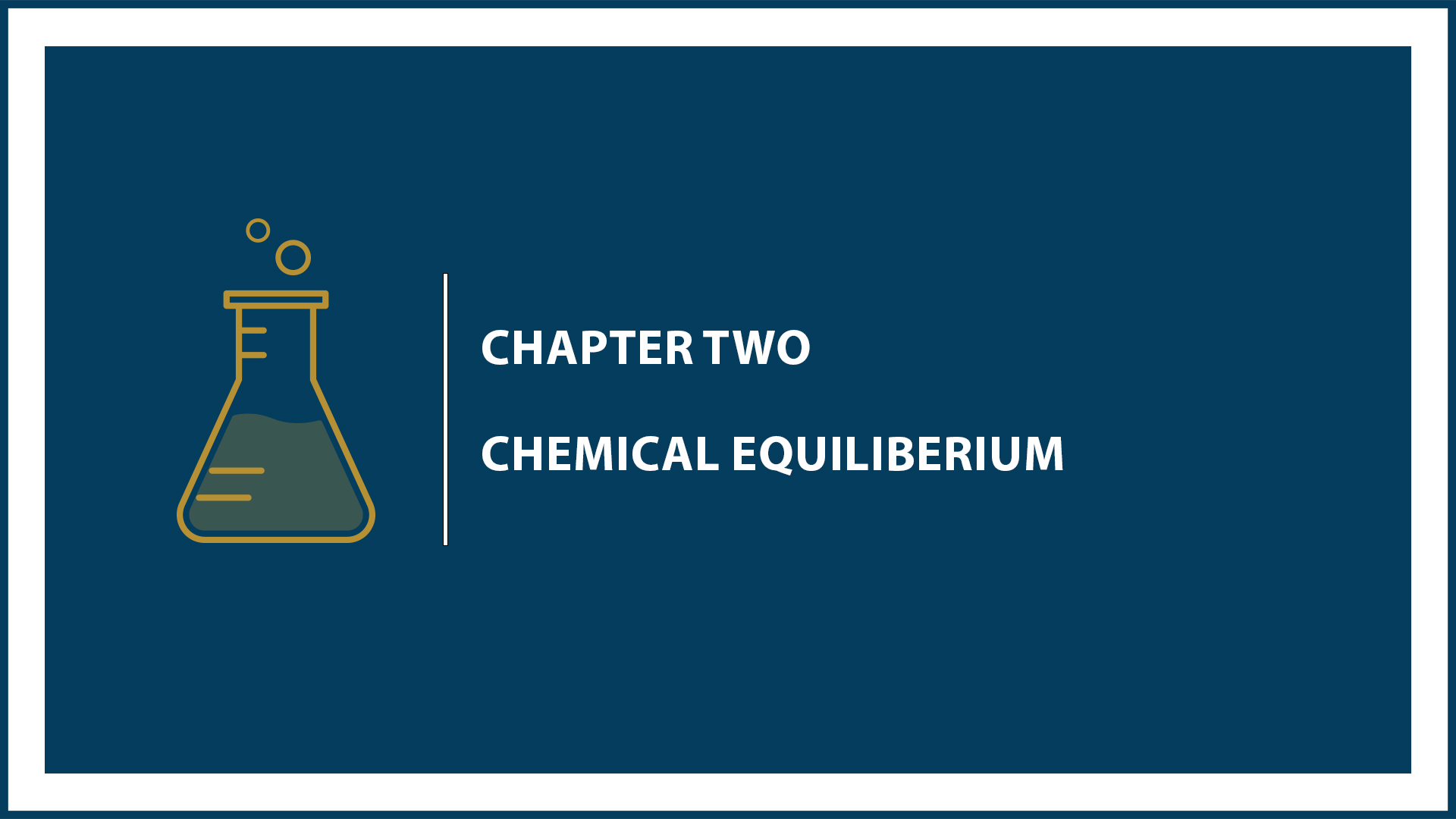Chapter 2: Chemical Equilibrium.